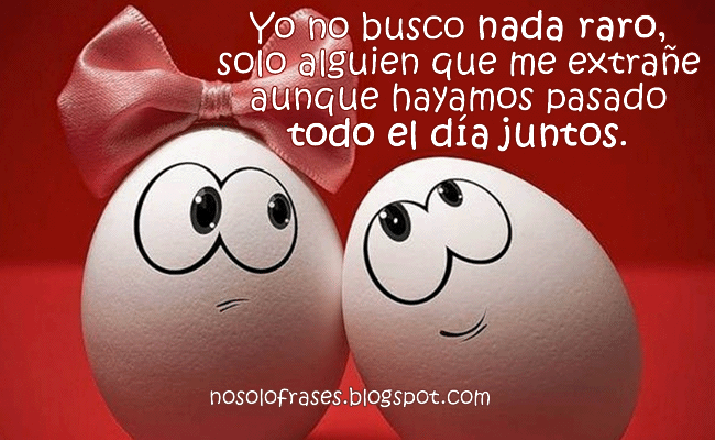 busco una mujer que me quiera siempre a mi manera